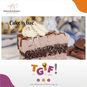 TGIF   CAKE IS BAE