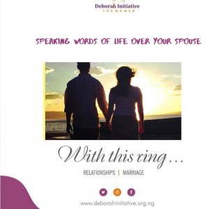 SPEAKING THE WORD OF LIFE OVER YOUR SPOUSE