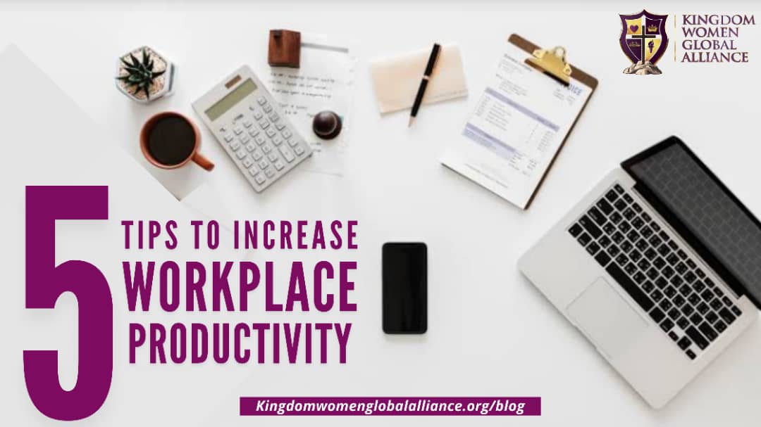 FIVE TIPS TO INCREASE WORKPLACE PRODUCTIVITY