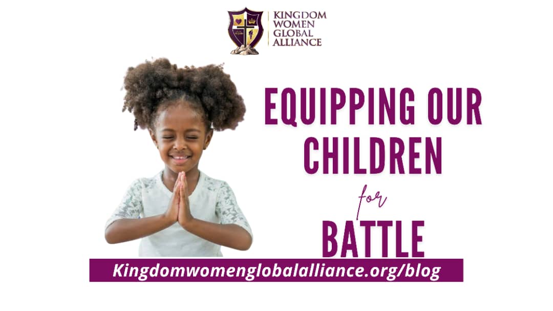 EQUIPPING OUR CHILDREN FOR BATTLE